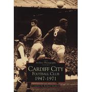 THE ARCHIVE PHOTOGRAPHS SERIES - CARDIFF CITY FOOTBALL CLUB, 1947-1971