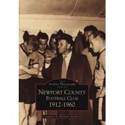 THE ARCHIVE PHOTOGRAPHS SERIES - NEWPORT COUNTY FOOTBALL CLUB, 1912-1960