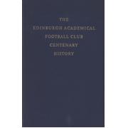 THE EDINBURGH ACADEMICAL FOOTBALL CLUB CENTENARY HISTORY