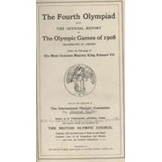THE FOURTH OLYMPIAD, BEING THE OFFICIAL REPORT OF THE OLYMPIC GAMES OF 1908 CELEBRATED IN LONDON ...
