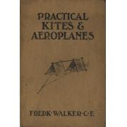 PRACTICAL KITES AND AEROPLANES - HOW TO MAKE AND WORK THEM