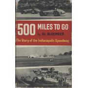 500 MILES TO GO - THE STORY OF THE INDIANAPOLIS SPEEDWAY