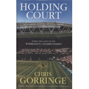HOLDING COURT - INSIDE THE GATES OF THE WIMBLEDON CHAMPIONSHIPS