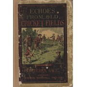 ECHOES FROM OLD CRICKET FIELDS