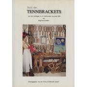 BUCH DER TENNISRACKETS VON DEN ANFANGEN IM 16 JAHRHUNDERT BIS ETWA 1990 (TENNIS RACKETS FROM THE 16TH CENTURY TO ABOUT 1990)