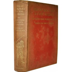 GREAT GOLFERS IN THE MAKING: BEING AUTOBIOGRAPHICAL ACCOUNTS OF THE EARLY PROGRESS ...