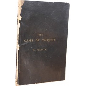THE GAME OF CROQUET: ITS APPOINTMENT AND LAWS