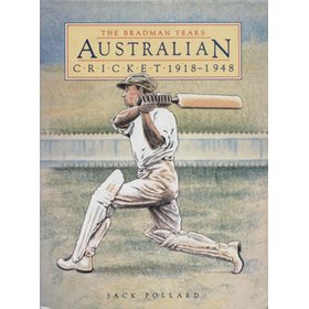 THE BRADMAN YEARS: AUSTRALIAN CRICKET 1918-1948