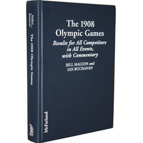 THE 1908 OLYMPIC GAMES ~ RESULTS FOR ALL COMPETITORS IN ALL EVENTS, WITH COMMENTARY