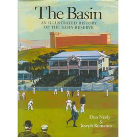 THE BASIN: AN ILLUSTRATED HISTORY OF THE BASIN RESERVE (JOHN WOODCOCK