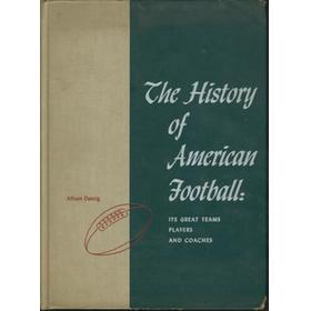 THE HISTORY OF AMERICAN FOOTBALL: ITS GREAT TEAMS, PLAYERS AND COACHES