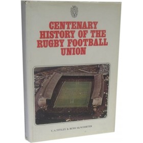 CENTENARY HISTORY OF THE RUGBY FOOTBALL UNION