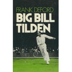 BIG BILL TILDEN - THE TRIUMPHS AND THE TRAGEDY