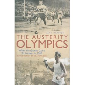 THE AUSTERITY OLYMPICS - WHEN THE GAMES CAME TO LONDON IN 1948