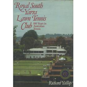 ROYAL SOUTH YARRA LAWN TENNIS CLUB - 100 YEARS IN AUSTRALIAN TENNIS