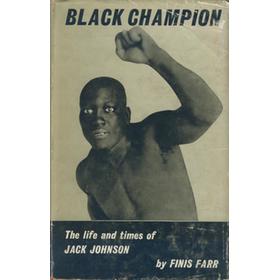 BLACK CHAMPION: THE LIFE AND TIMES OF JACK JOHNSON