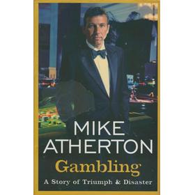 GAMBLING - A STORY OF TRIUMPH AND DISASTER