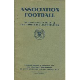 ASSOCIATION FOOTBALL - AN INSTRUCTIONAL BOOK OF THE FOOTBALL ASSOCIATION