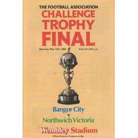 BANGOR CITY V NORTHWICH VICTORIA 1984 (F.A. CHALLENGE TROPHY FINAL) FOOTBALL PROGRAMME