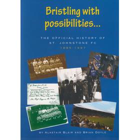 BRISTLING WITH POSSIBILITIES...THE OFFICIAL HISTORY OF ST JOHNSTONE FC 1885-1997