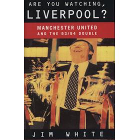 ARE YOU WATCHING LIVERPOOL? - MANCHESTER UNITED AND THE 1993/94 DOUBLE