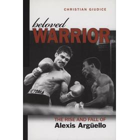BELOVED WARRIOR - THE RISE AND FALL OF ALEXIS ARGUELLO