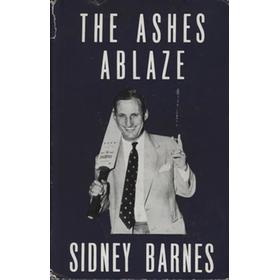 THE ASHES ABLAZE: THE M.C.C. AUSTRALIAN TOUR 1954-1955