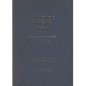 CARDIFF RUGBY CLUB: HISTORY AND STATISTICS 1876-1975 - 