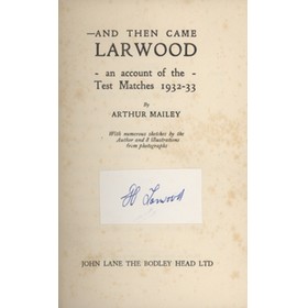 AND THEN CAME LARWOOD: AN ACCOUNT OF THE TEST MATCHES 1932-33