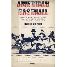 AMERICAN BASEBALL VOLUME 3 - FROM POSTWAR EXPANSION TO THE ELECTRONIC AGE