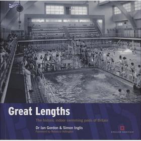 GREAT LENGTHS - THE HISTORIC INDOOR SWIMMING POOLS OF BRITAIN