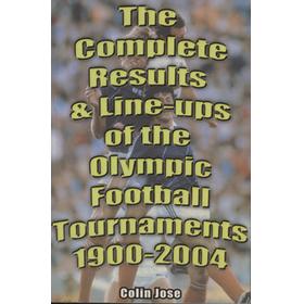 THE COMPLETE RESULTS & LINE-UPS OF THE OLYMPIC FOOTBALL TOURNAMENTS 1900-2004