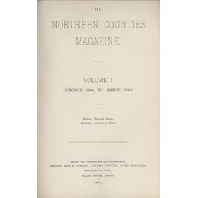 THE NORTHERN COUNTIES MAGAZINE VOLS.I-II: OCTOBER 1900 TO SEPTEMBER 1901 (2 ITEMS)