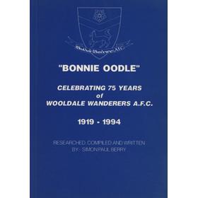 "BONNIE OODLE" - CELEBRATING 75 YEARS OF WOOLDALE WANDERERS A.F.C. 1919-1994