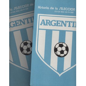 ARGENTINA - HISTORIA DE LA SELECCION DE FUTBOL DESDE 1893 HASTA 1991 (TWO VOLUMES)