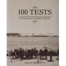 100 TESTS - A CENTURY OF TEST MATCH CRICKET AT THE SYDNEY CRICKET GROUND
