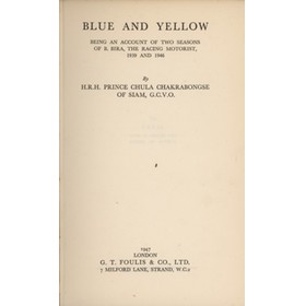 BLUE AND YELLOW: BEING AN ACCOUNT OF TWO SEASONS OF B.BIRA, THE RACING MOTORIST, 1939 AND 1946