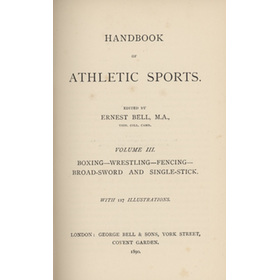 HANDBOOK OF ATHLETIC SPORTS VOLUME III - BOXING, WRESTLING, FENCING, BROAD-SWORD AND SINGLE-STICK