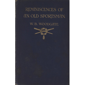 REMINISCENCES OF AN OLD SPORTSMAN - A GOSSIP OF MEMORIES AND MOODS