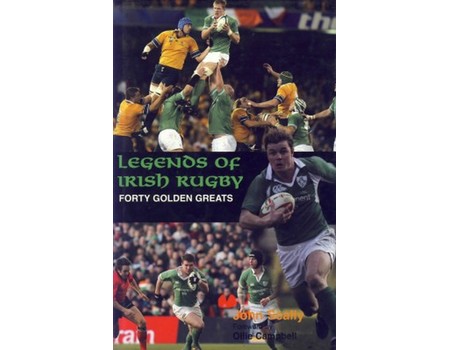 LEGENDS OF IRISH RUGBY: FORTY GOLDEN GREATS