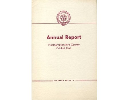 NORTHAMPTONSHIRE COUNTY CRICKET CLUB 1970 ANNUAL REPORT