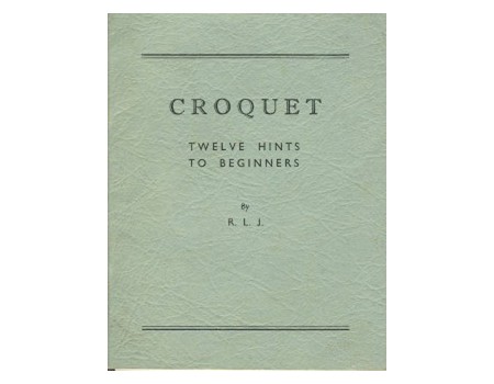 CROQUET: TWELVE HINTS TO BEGINNERS