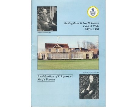 BASINGSTOKE AND NORTH HANTS CRICKET CLUB 1865-1990: A CELEBRATION OF 125 YEARS AT MAY