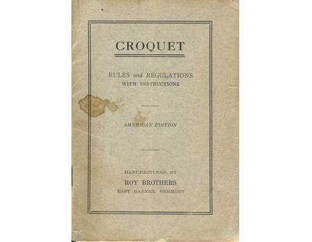 CROQUET: RULES AND REGULATIONS WITH INSTRUCTIONS