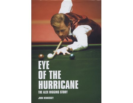 EYE OF THE HURRICANE: THE ALEX HIGGINS STORY