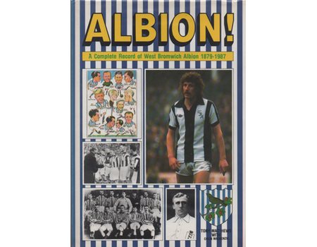 ALBION! : A COMPLETE RECORD OF WEST BROMWICH ALBION 1879-1987
