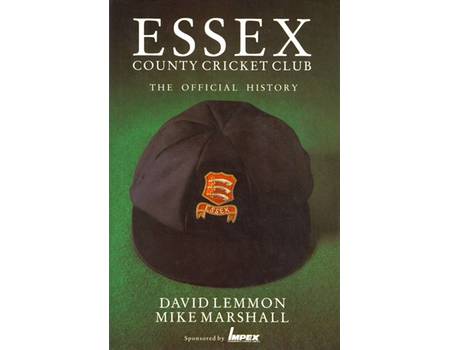 ESSEX COUNTY CRICKET CLUB: THE OFFICIAL HISTORY (MULTI SIGNED X 46 - INCLUDING GEOFF HURST, COOK, GOOCH)