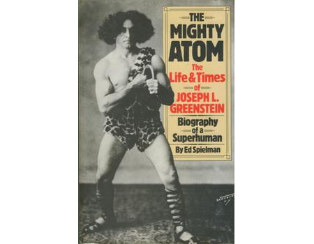THE MIGHTY ATOM - THE LIFE AND TIMES OF JOSEPH L. GREENSTEIN