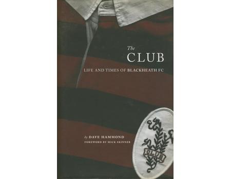 THE CLUB: LIFE AND TIMES OF BLACKHEATH FC