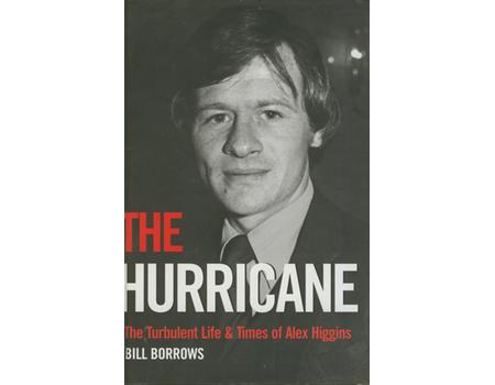 THE HURRICANE: THE TURBULENT LIFE AND TIMES OF ALEX HIGGINS